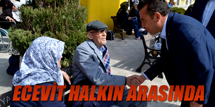 ECEVİT HALKIN ARASINDA, HALK ECEVİT’İN YANINDA