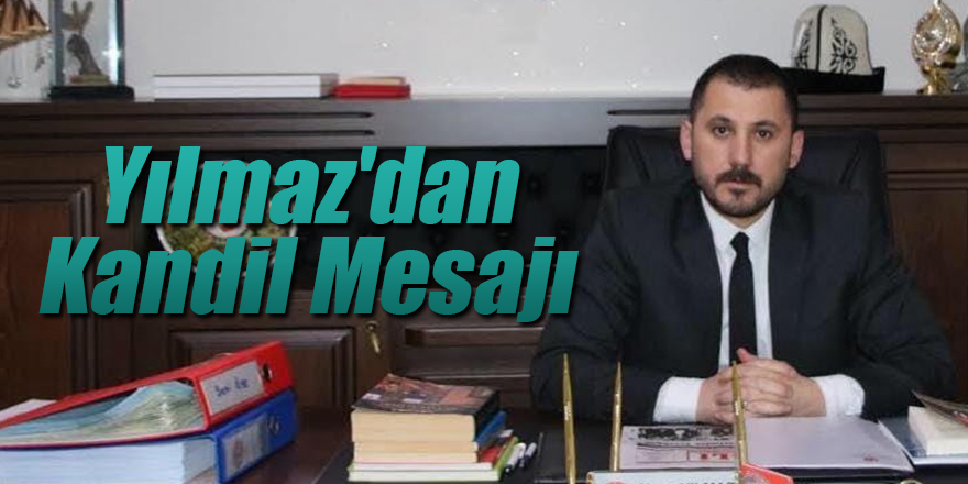 Yılmaz'dan Kandil Mesajı