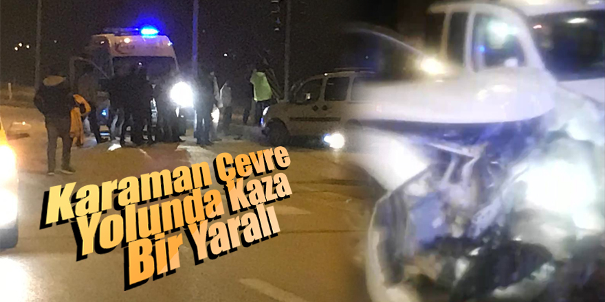 Trafik Kazası 1 Yaralı