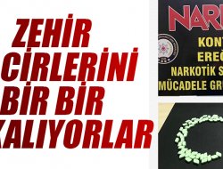 EREĞLİ NARKOTİK ZEHİR TACİRLERİNİ BİR BİR YAKALIYOR