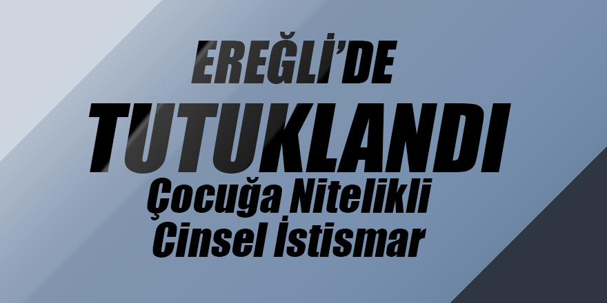 EREĞLİ POLİSİ 24 YIL CİNSEL İSTİSMAR 4 HIRSIZLIKTAN  HAPİS CEZASI OLAN ŞAHSI ELE GEÇİRDİ