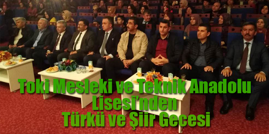 Toki Mesleki ve Teknik Anadolu Lisesi’nden Türkü ve Şiir Gecesi