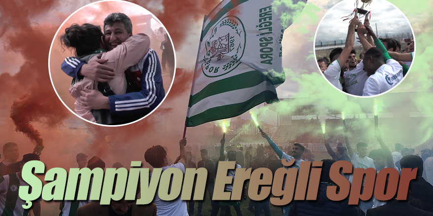 MUTLU SON; ŞAMPİYONUN ADI EREĞLİSPOR