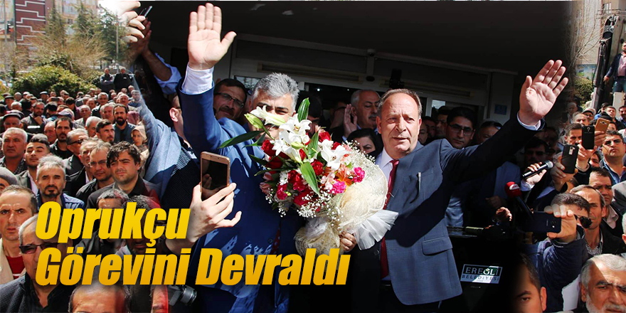 Oprukçu Görevini Devraldı