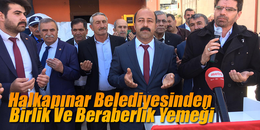 HALKAPINAR BELEDİYESİNDEN BİRLİK VE BERABERLİK YEMEĞİ