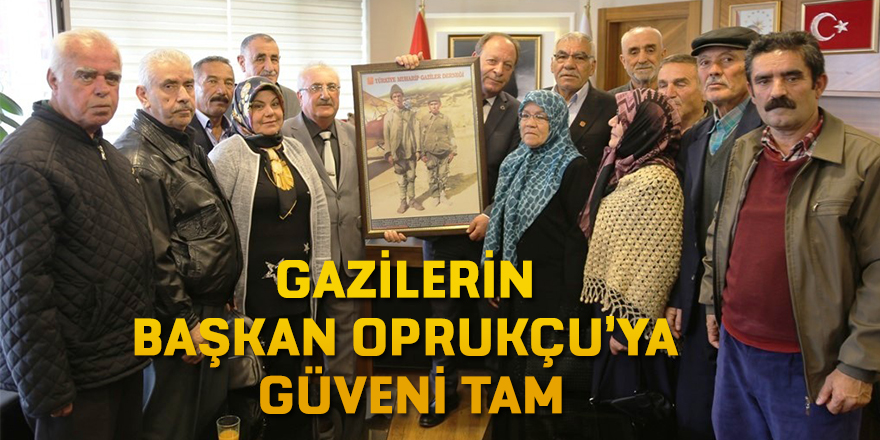 GAZİLERİN BAŞKAN OPRUKÇU’YA GÜVENİ TAM