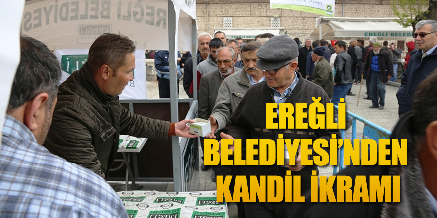 EREĞLİ BELEDİYESİ’NDEN KANDİL İKRAMI