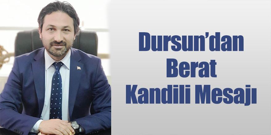 Zübeyir Dursun’dan Berat Kandili Mesajı