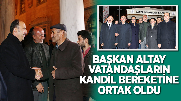 Başkan Altay, Vatandaşların Kandil Bereketine Ortak Oldu