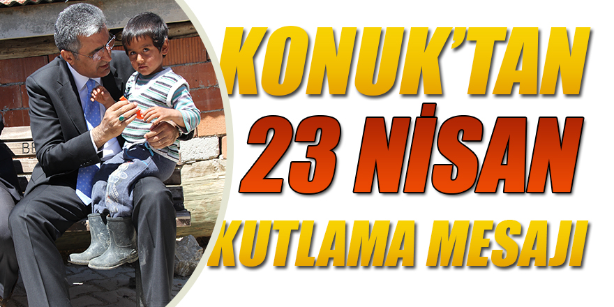 KONUK'TAN 23 NİSAN KUTLAMA MESAJI