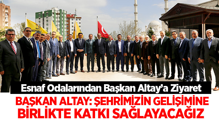 Esnaf Odalarından Başkan Altay’a Ziyaret