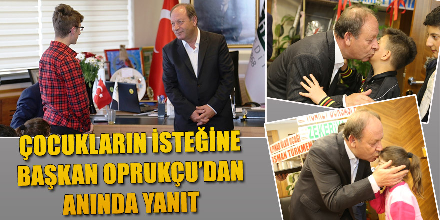ÇOCUKLARIN İSTEĞİNE BAŞKAN OPRUKÇU’DAN ANINDA YANIT