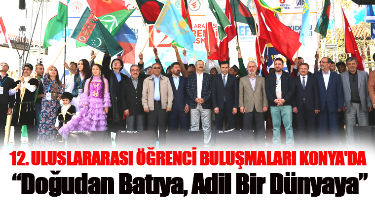 12. Uluslararası Öğrenci Buluşmaları Konya'da