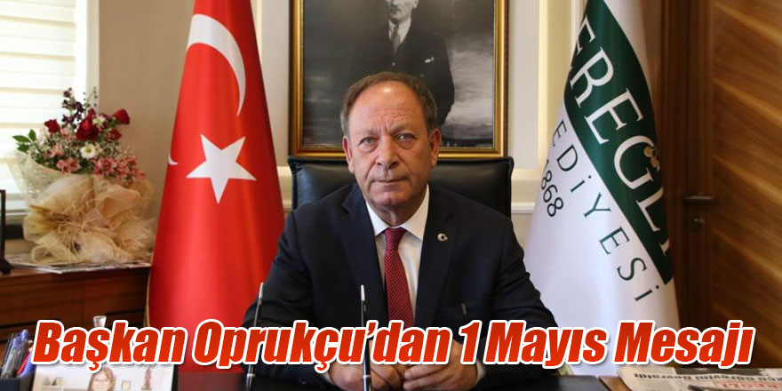 BAŞKAN OPRUKÇU’DAN 1 MAYIS MESAJI
