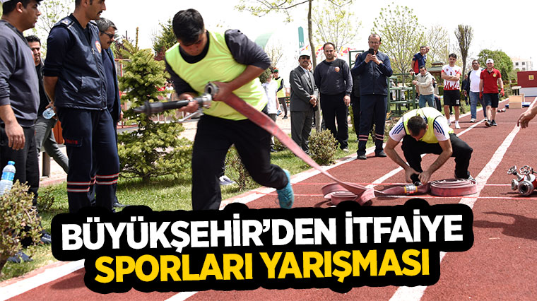 Büyükşehir’den İtfaiye Sporları Yarışması