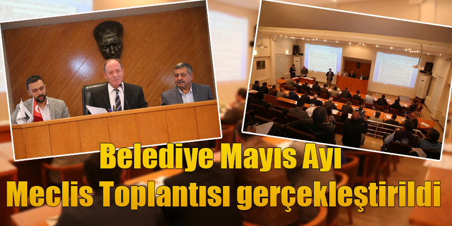 Belediye Mayıs Ayı Meclis Toplantısı’nda Önemli Kararlar Alındı