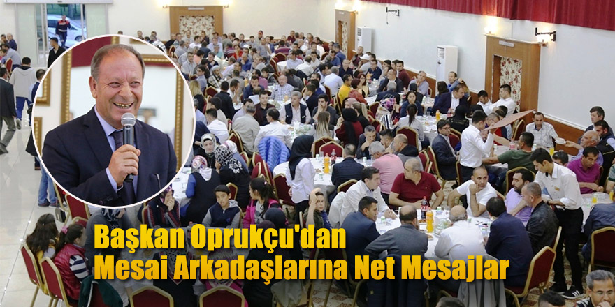 Başkan Oprukçu'dan Mesai Arkadaşlarına Net Mesajlar