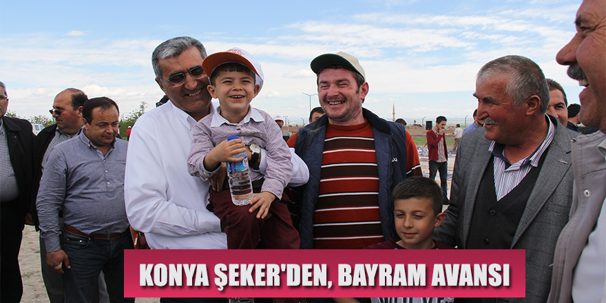 KONYA ŞEKER'DEN, BAYRAM AVANSI