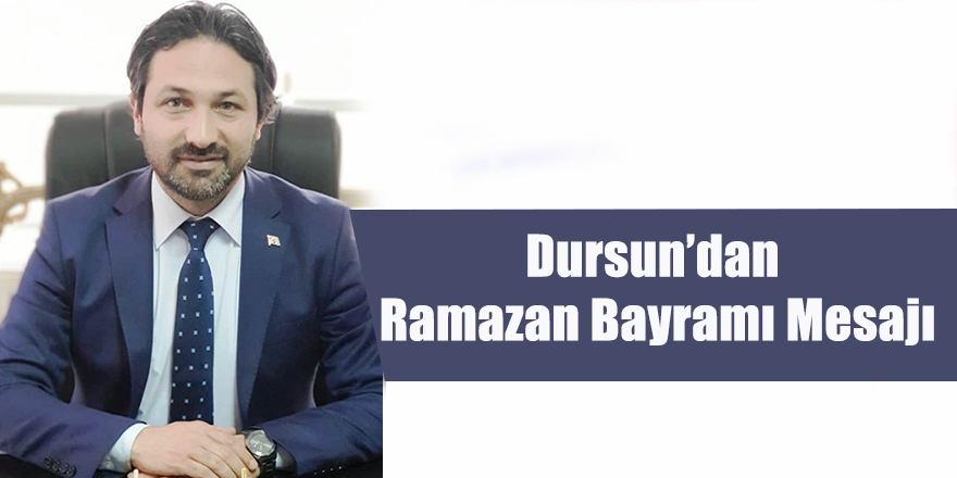 Dursun’dan Ramazan Bayramı Mesajı