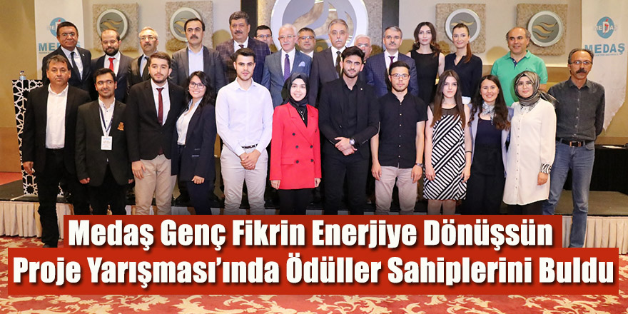 Medaş Genç Fikrin Enerjiye Dönüşsün Proje Yarışması’ında Ödüller Sahiplerini Buldu