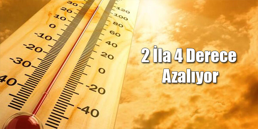 Sıcaklıklar 2 İla 4 Derece Azalıyor
