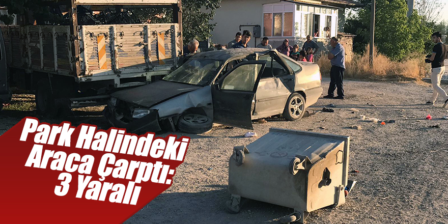 Otomobil Park Halindeki Araca Çarptı: 3 Yaralı