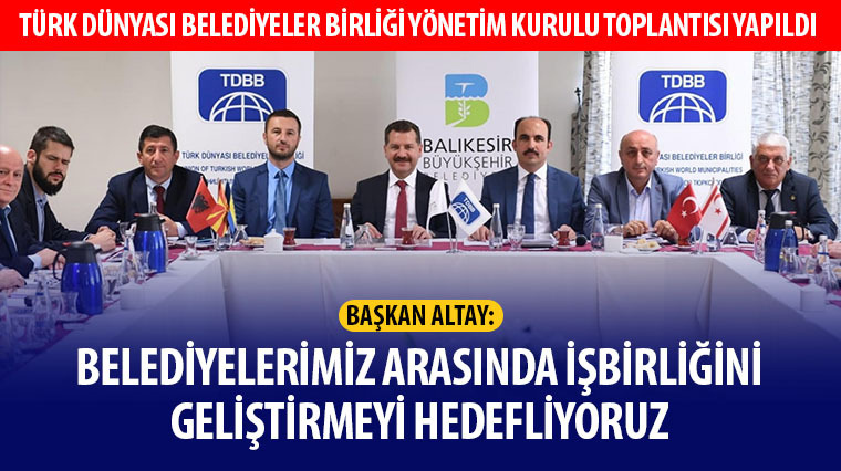 Başkan Altay: Belediyelerimiz Arasında İşbirliğini Geliştirmeyi Hedefliyoruz