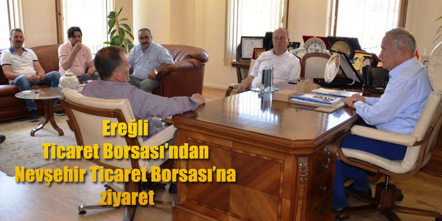 Ereğli Ticaret Borsası'ndan Nevşehir Ticaret Borsası’na ziyaret