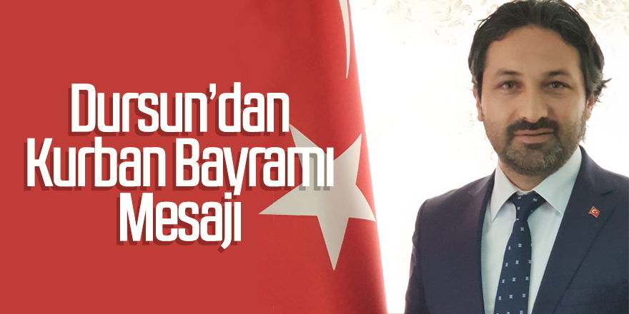 Dursun’dan Kurban Bayramı Mesajı