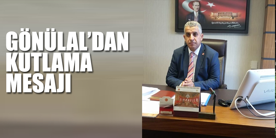 GÖNÜLAL’DAN KUTLAMA MESAJI