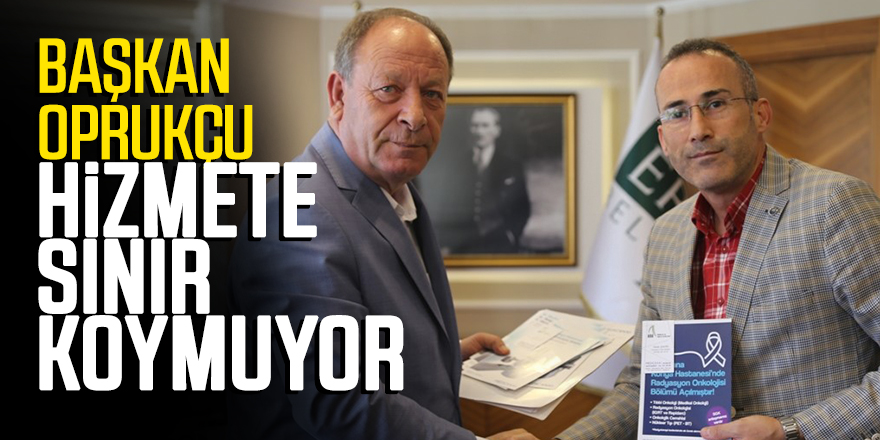 BAŞKAN OPRUKÇU HİZMETE SINIR KOYMUYOR