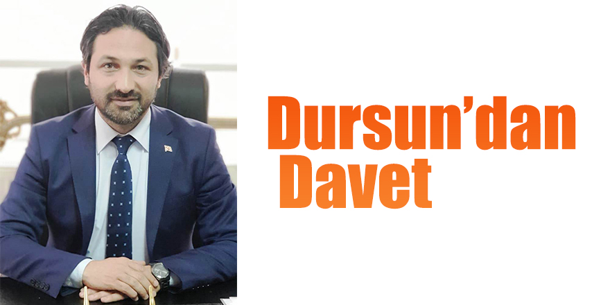 Dursun’dan Davet