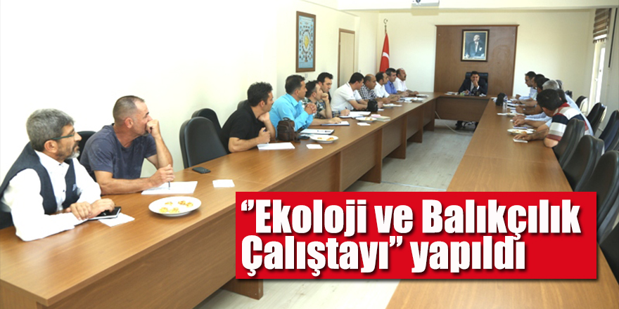 Halkapınar'da "Ekoloji ve Balıkçılık Çalıştayı" yapıldı