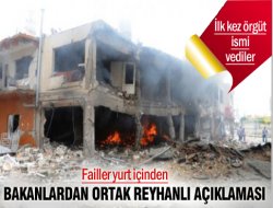 Bakanlardan ortak Reyhanlı açıklaması