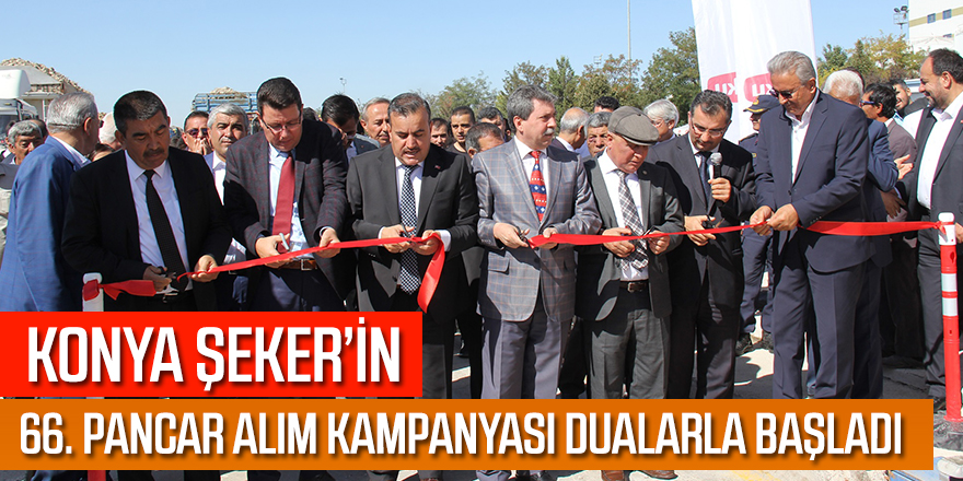 KONYA ŞEKER’İN 66. PANCAR ALIM KAMPANYASI DUALARLA BAŞLADI