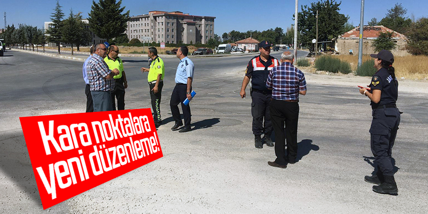 Kara noktalara yeni düzenleme!