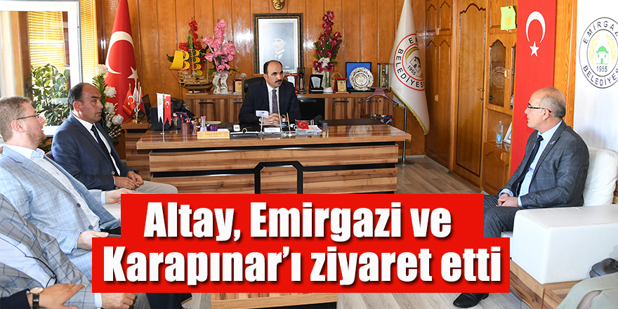 Altay, Emirgazi ve Karapınar’ı ziyaret etti