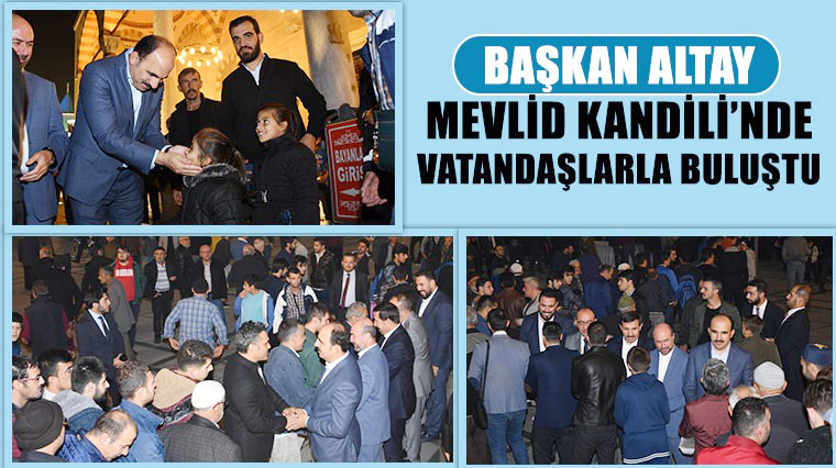 Başkan Altay, Mevlid Kandili’nde Vatandaşlarla Buluştu