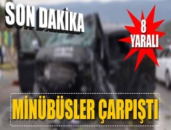 Minibüs minibüse çarptı; 8 yaralı