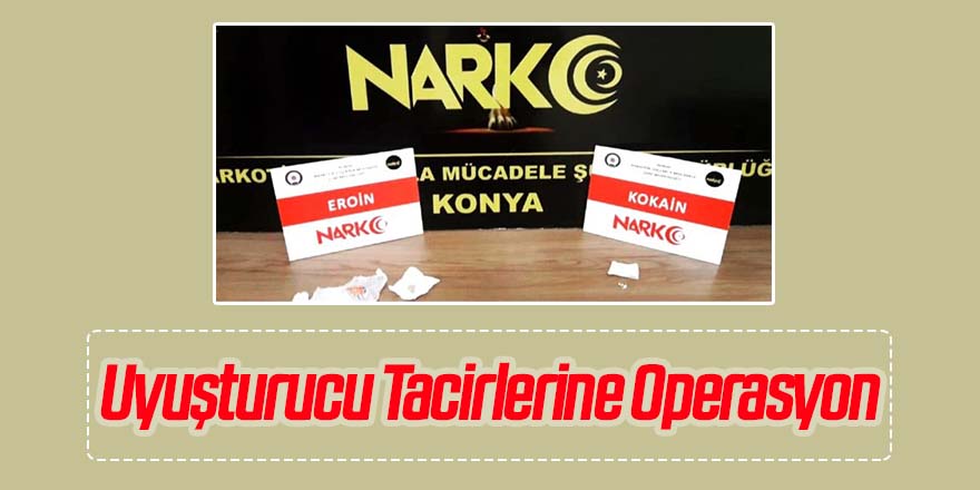 Uyuşturucu tacirlerine operasyon