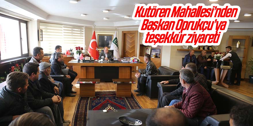 Kutören Mahallesi’nden Başkan Oprukçu’ya teşekkür ziyareti