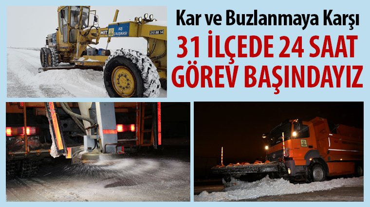 Kar ve Buzlanmaya Karşı 31 İlçede 24 Saat Görev Başındayız