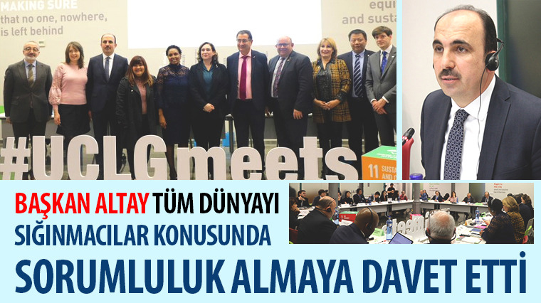 Başkan Altay Tüm Dünyayı Sığınmacılar Konusunda Sorumluluk Almaya Davet Etti