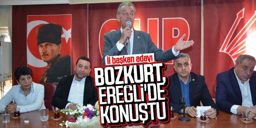 BOZKURT EREĞLİ'DE KONUŞTU