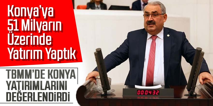 Etyemez, TBMM’de Konya Yatırımlarını Değerlendirdi