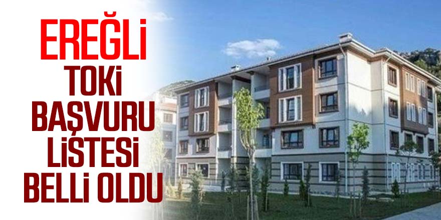 Ereğli 300 konutlu Toki başvuru listesi belirlendi!