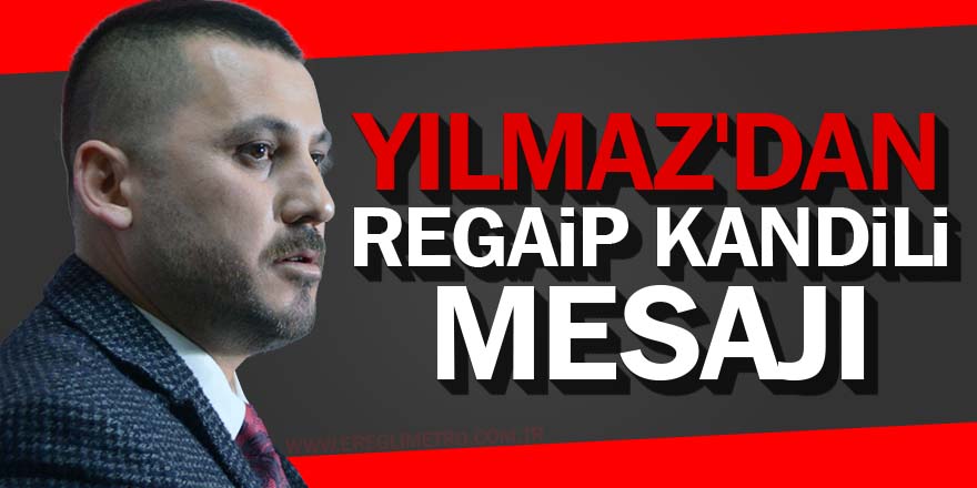 Yılmaz'dan Regaib Kandili Mesajı