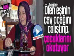 Ölen eşinin çay ocağını çalıştırıp, çocuklarını okutuyor