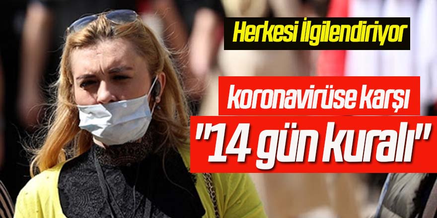 koronavirüse karşı "14 gün kuralı"