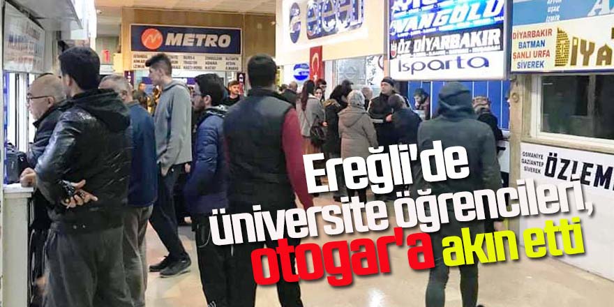 Ereğli'de üniversite öğrencileri, otogar'a akın etti